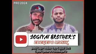 Waiko Yato Ogiyai Dimi Cipta  Ambeni B dan BidaWiyai D ll EDEGEPO MUSIK II dogiyai Brothers 2024 [upl. by Eenaffit216]