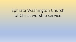 Ephrata Church of Christ Worship Service [upl. by Nirro904]