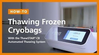 How to Consistently Thaw Cryobags with the ThawSTAR CB Automated Thawing System [upl. by Zosima969]