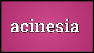 Acinesia Meaning [upl. by Hecht]