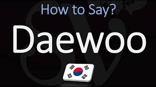 How to Pronounce Daewoo CORRECTLY [upl. by Delle615]