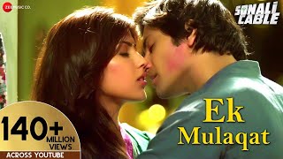 EK MULAQAT Official Video  Sonali Cable  Ali Fazal amp Rhea Chakraborty  Jubin  Amjad Nadeem [upl. by Eiclehc]