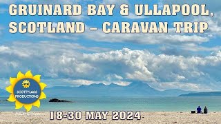 2024  CARAVAN TRIP TO GRUINARD BAY AND ULLAPOOL 1830 MAY [upl. by Eslek]