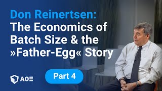 4 Don Reinertsen The Economics of Batch Size and the “FatherEgg” Story [upl. by Ednihek]