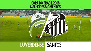 Melhores Momentos  Luverdense 2 x 1 Santos  Copa do Brasil  17052018 [upl. by Grant]