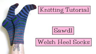 Knitting Tutorial  Sawdl Welsh Heel Socks [upl. by Zobe]