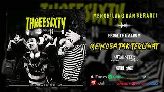 THREESIXTY  MENGHILANG DAN BERARTI  OFFICIAL AUDIO [upl. by Akinihs606]