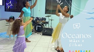 Oceanos Onde Meus Pés Podem Falhar  Coreografia Mães e Filhas coreografia JuhLilas [upl. by Neyugn]