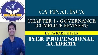 CA Final ISCA  Ch 1  Governance  Complete Revision  Iyer Professional Academy [upl. by Fogel]