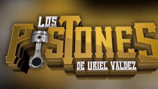 Los Pistones De Uriel Valdez  EL Especial [upl. by Yadseut]