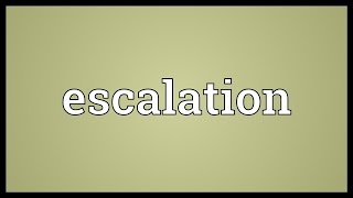 Escalation Meaning [upl. by Anwahsat]