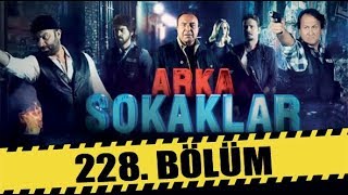 ARKA SOKAKLAR 228 BÖLÜM  FULL HD [upl. by Oba]