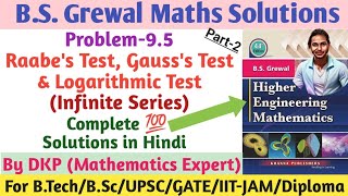 BS Grewal Problem 95  Raabes test  Logarithmic test  Gausss test  Infinite Series [upl. by Brittney]