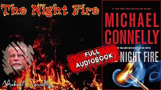 The Night Fire by Michael Connelly 🎧 Full Audiobook Mystery Detective Novel [upl. by Ardnikat]