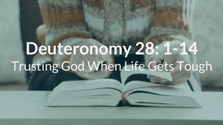 Deuteronomy 28 114 Trusting God When Life Gets Tough [upl. by Coshow]