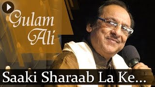 Saaki Sharaab La Ke HD  Ghulam Ali Songs  Top Ghazal Songs [upl. by Varden]