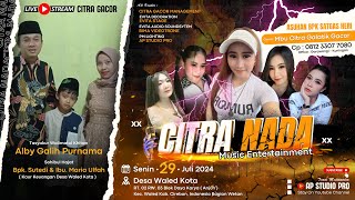 LIVE STREAMING quotCITRA NADAquot  KHITANAN quotALBY GALIHquot  WALED KOTA  CIREBON  29 JULI 2024  MALAM [upl. by Rumery]