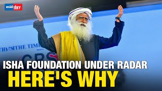 Isha Foundation row Why is Sadhgurus Isha Foundation under radar [upl. by Yunick530]