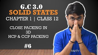 Solid States  GC 30  Closed Packing In 3D  hcp amp ccp packing  Part 6  Class 12 Chapter 1 [upl. by Carbo]