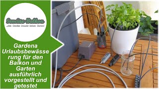 Gardena Urlaubsbewässerung 🌊 für den Balkon und Garten 🧑‍🌾 ausführlich vorgestellt und getestet [upl. by Hedwig]