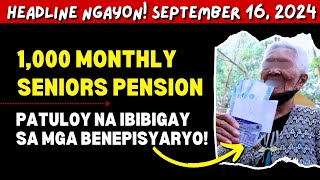 📣 1000 MONTHLY SENIORS PENSIONERS PATULOY NA IBIBIGAY SA MGA BENEPISYARYO KASAMA KA BA  seniors [upl. by Ritz]