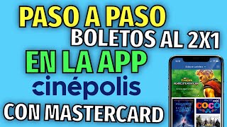 PASO A PASO BOLETOS AL 2X1 EN CINEPOLIS CON TARJETAS MASTERCARD DESDE LA APP [upl. by Bernadette]