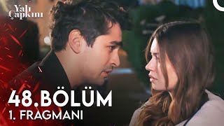 Yalı Çapkını 48 Bölüm 1 Fragmanı  Birbirimizi Bu Kadar Severken Bitemez [upl. by Ejrog]