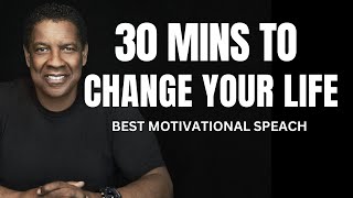 Denzel Washington Best Motivational Speech  Change Your Life Today in 30 Mins motivation [upl. by Coad701]