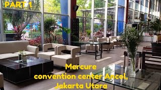 Review 3 Lokasi Mercure  Mercure Convention Centre AncolJakarta Utara Part 1 [upl. by Gninnahc]