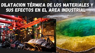 DILATACIÓN TERMICA DE LOS MATERIALES Y SUS EFECTOS EN EL AREA INDUSTRIAL [upl. by Wesley]