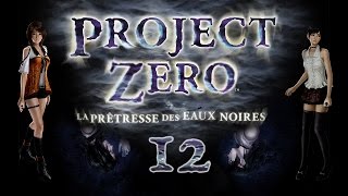 Lets Play Project Zero  La Prêtresse des Eaux Noires FR  Ep 12  Je suis la Fille de mon Oncle [upl. by Ariuqahs915]