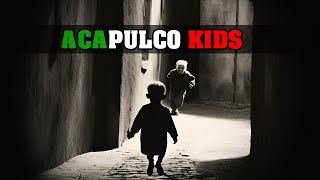 EL LADO MÁS OSCURO DE MÉXICO  ACAPULCO KIDS [upl. by Fin]