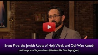 Dr Brant Pitre the Jewish Roots of Holy Week amp ObiWan Kenobi [upl. by Surbeck]