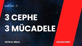 ÜÇ CEPHE ÜÇ MÜCADELE  Seyid N Erkal sesli yazı 5 [upl. by Eiderf]