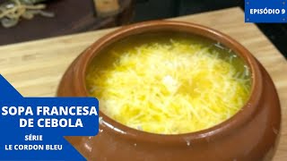 Como Fazer Sopa Francesa de Cebola  Le Cordon Bleu  Episódio 9 [upl. by Odette]