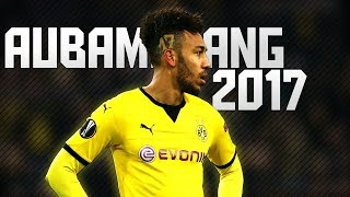 ПЬЕРЭМЕРИК ОБАМЕЯНГ  ФИНТЫ И ГОЛЫ  2017PierreEmerick Aubameyang 2017 [upl. by Ateuqirne568]