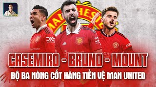 MOUNT  BRUNO  CASEMIRO BỘ BA NÒNG CỐT HÀNG TIỀN VỆ MAN UNITED [upl. by Pals]