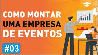 Como montar uma empresa de eventos  VÍDEO 34 [upl. by Kciredes489]