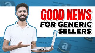 Best Update For Generic Sellers On Amazon  No Need For Brand Now  Very Helpful [upl. by Ikcim]