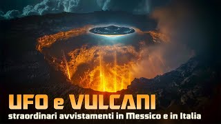 UFO E VULCANI straordinari avvistamenti in Messico e in Italia [upl. by Groh]