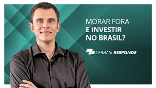 Vale investir no Brasil morando no exterior  CerbasiResponde [upl. by Ivz]