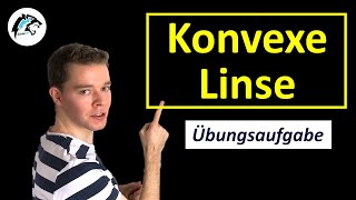 Konvexe Linse Sammellinse – Brennweite Bild amp Gegenstand berechnen  Übungsaufgabe [upl. by Netsirhk]