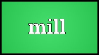 Mill Meaning [upl. by Harli]