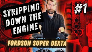 Fordson Super Dexta Engine  PART 1 Stripping Down The Engine [upl. by Klehm]