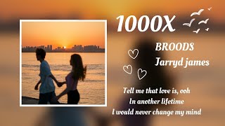 ♫ Lyrics Video 《1000X》  BROODSJarryd James ♫ [upl. by Ttezzil547]