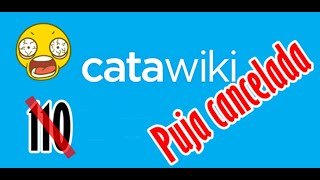 ¿Se puede CANCELAR una puja en CATAWIKI Puja cancelada ¿Porqué [upl. by Nesyaj]