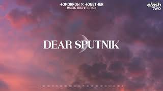 TXT  Dear Sputnik  Music Box Version Lullaby Ver [upl. by Falk]