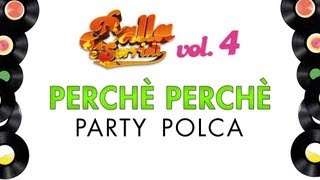 PERCHÈ PERCHÈ  PARTY POLCA  BALLA E SORRIDI VOL 4  musica da ballo e ballo liscio [upl. by Schiffman]