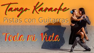 Toda Mi Vida Tango  Karaoke de Tango Con Guitarras  Tonalidad MIm  Em voz masculina [upl. by Ajad]