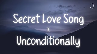 Secret Love Song X Unconditionally Lyrics TikTok Remix [upl. by Eedolem]